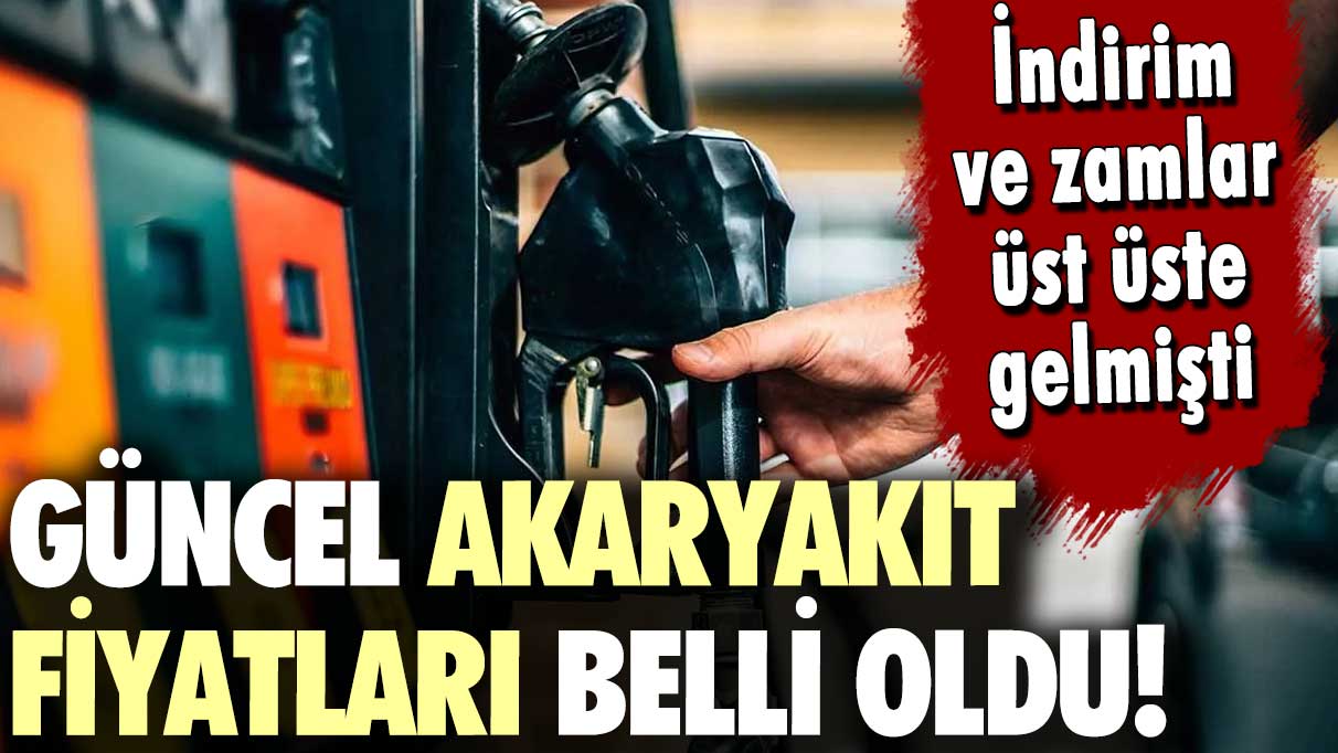 Zam ve indirimlerin ardından güncel akaryakıt fiyatları belli oldu