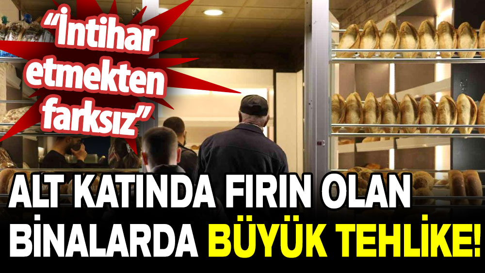 Ölümcül gerçek yıllar sonra ortaya çıktı: Alt katında fırın olan binalarda büyük tehlike!