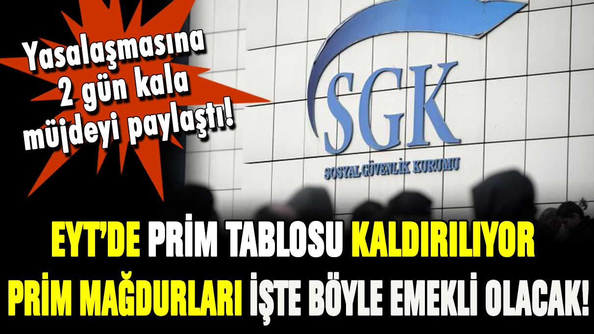 EYT'de prim tablosu kalkıyor! Prim mağdurları için emeklilik yolu böyle açılacak