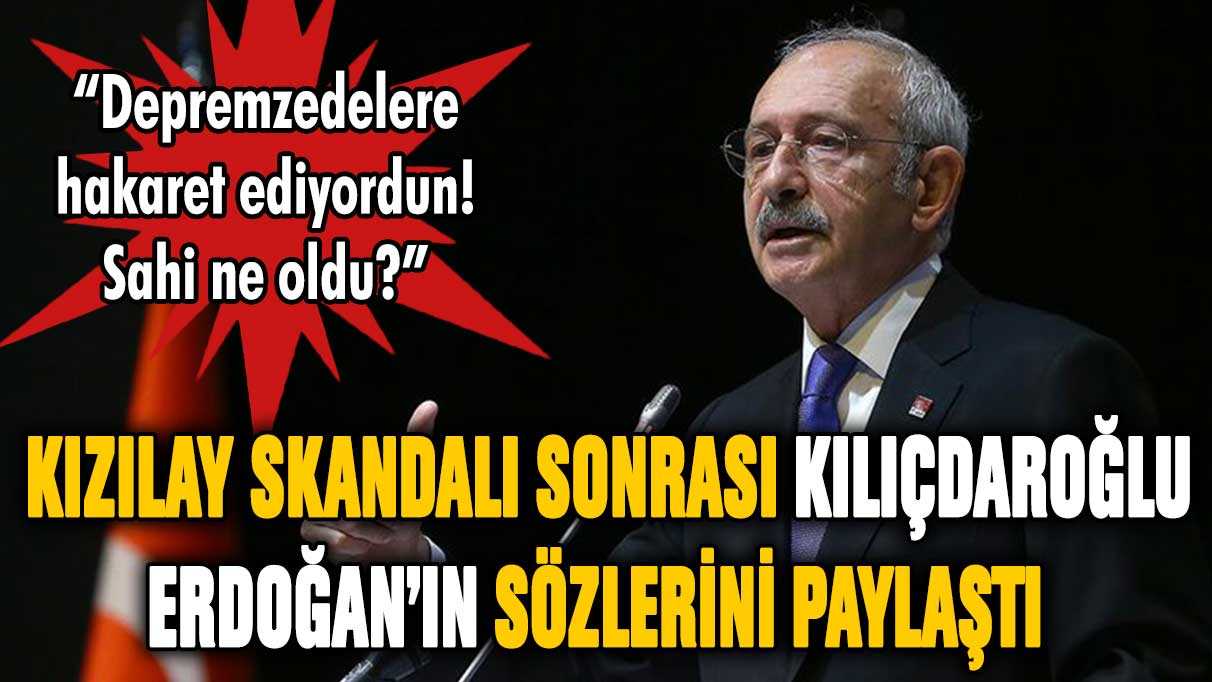 Kılıçdaroğlu'ndan Kızılay skandalı sonrası Erdoğan paylaşımı