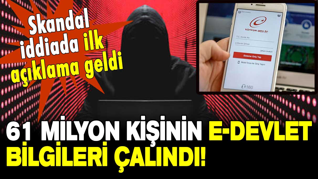 Skandal iddia: 61 milyon kişinin e-Devlet bilgileri çalındı!