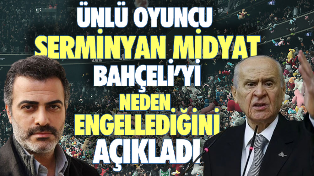 Ünlü oyuncu Serminyan Midyat Devlet Bahçeli'yi neden engellediğini açıkladı