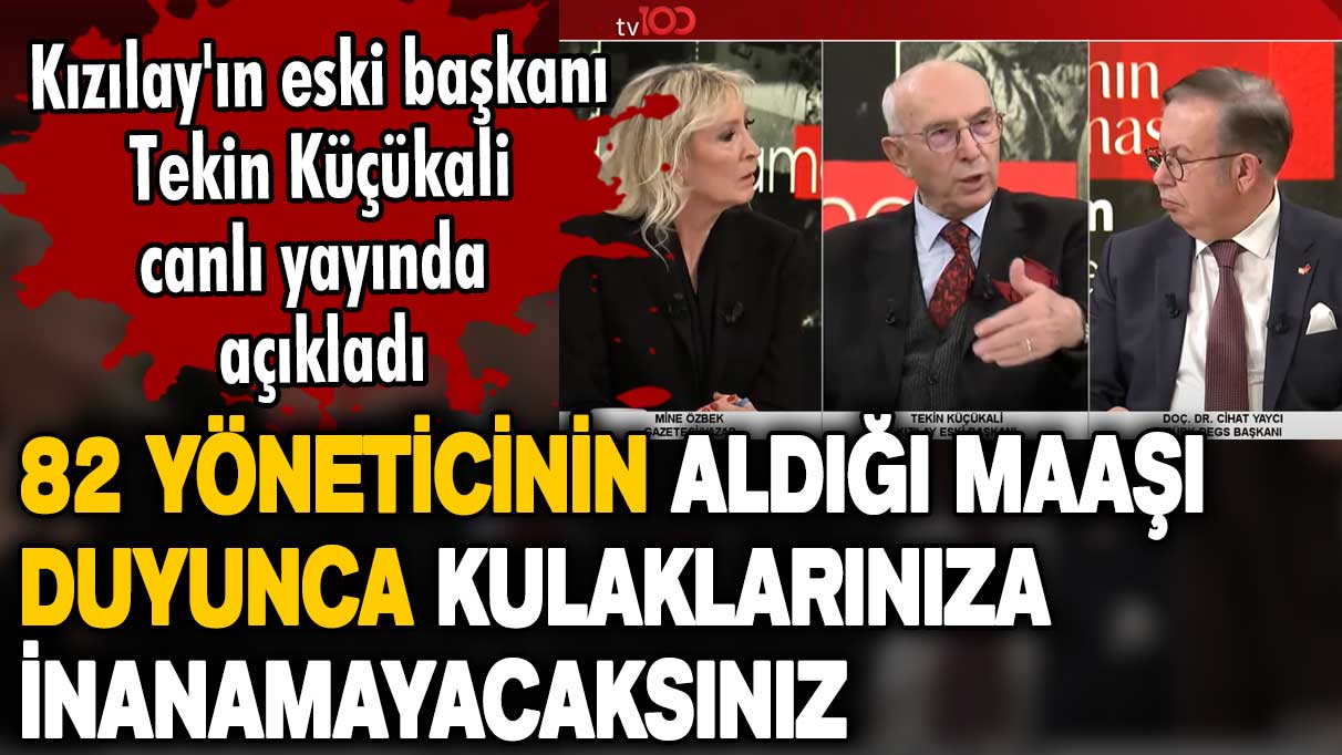 Kızılay'ın eski başkanı Tekin Küçükali canlı yayında açıkladı! 82 yöneticinin aldığı maaşı duyunca kulaklarınıza inanamayacaksınız