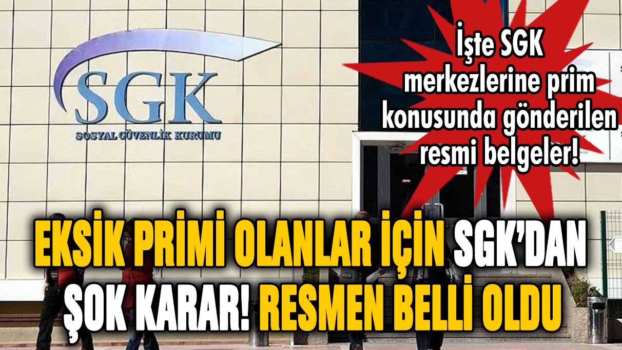 Eksik primi olanlar için SGK'dan son dakika kararı! SGK memurlarına resmen talimat verildi