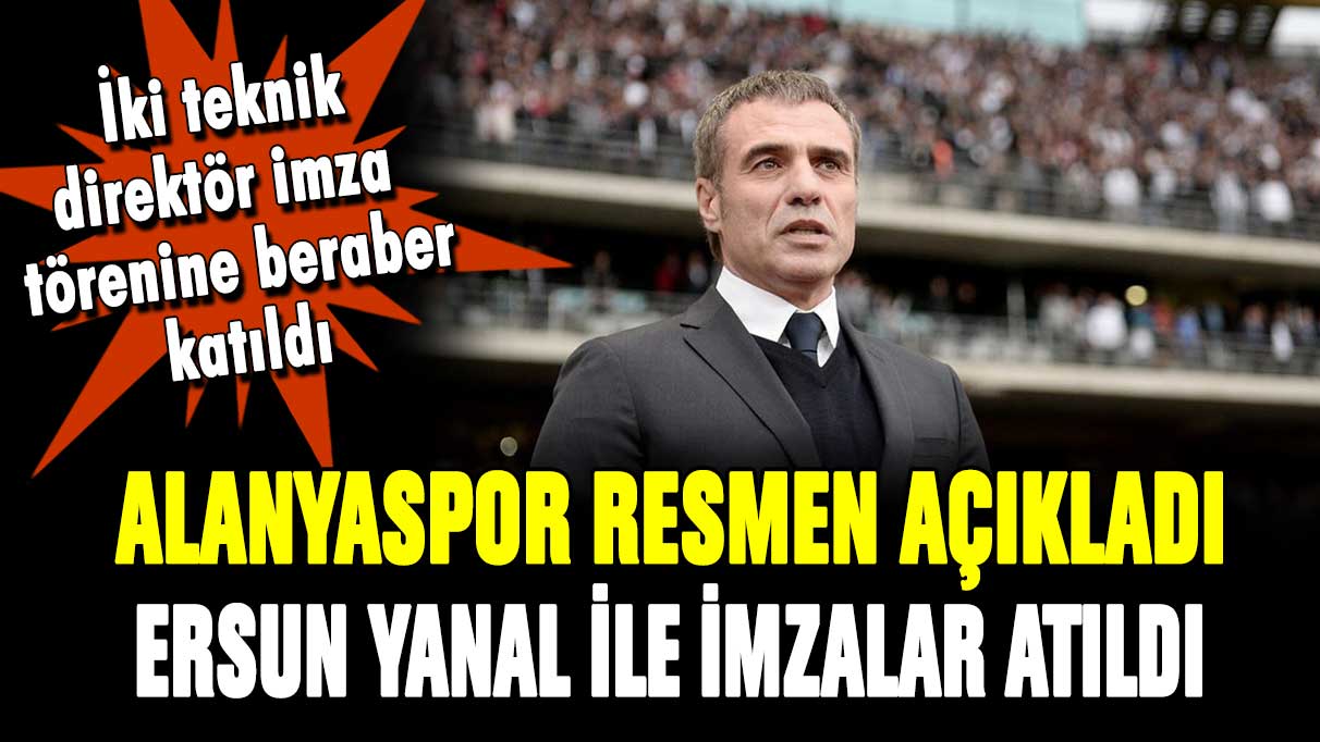 Alanyaspor resmen açıkladı: Ersun Yanal ile sözleşme imzalandı