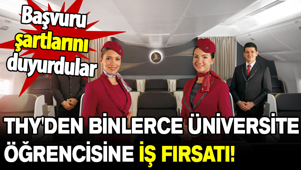 Başvuru şartlarını duyurdular: THY'den binlerce üniversite öğrencisine iş fırsatı!