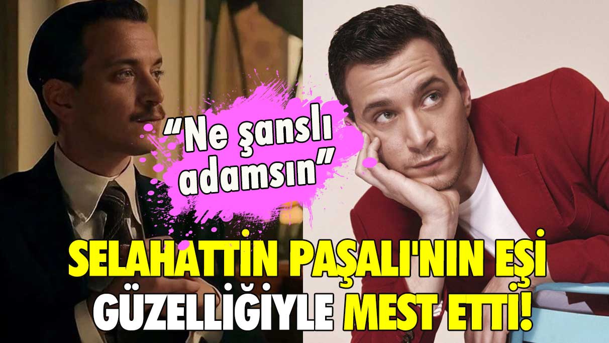 Selahattin Paşalı'nın eşi güzelliğiyle mest etti! “Ne şanslı adamsın”