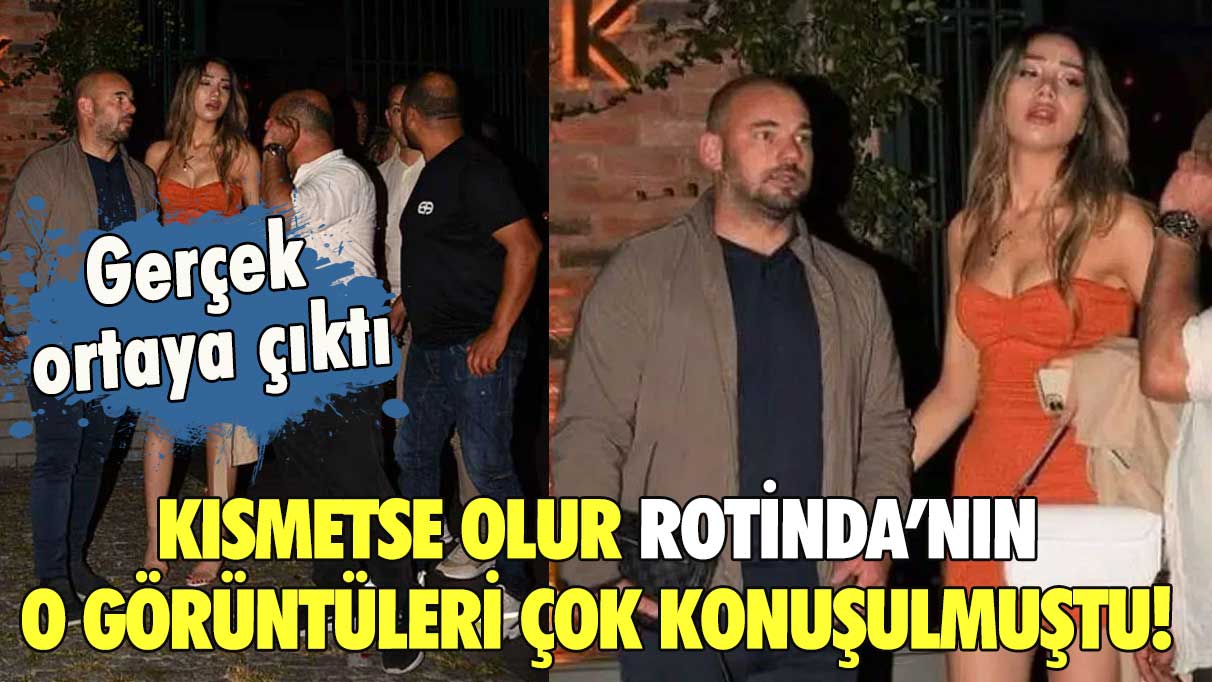 Kısmetse Olur Rotinda’nın o görüntüleri çok konuşulmuştu! Gerçek ortaya çıktı