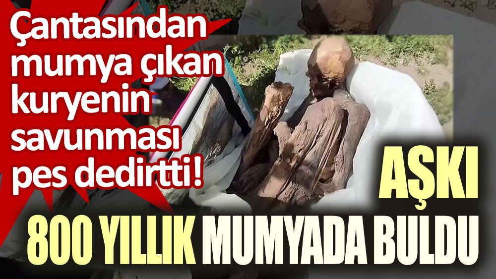 Kuryenin çantasından 800 yıllık mumya çıktı: Sevgilinin olduğunu savundu!