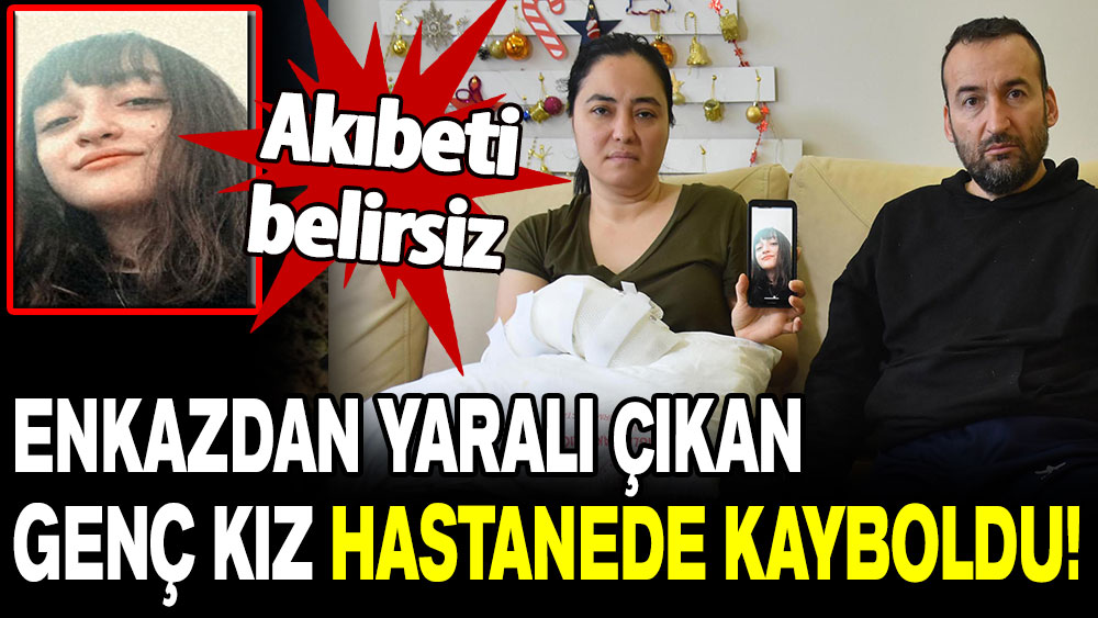 Günlerden haber alınamıyor: Enkazdan yaralı çıkan genç kız hastanede kayboldu!