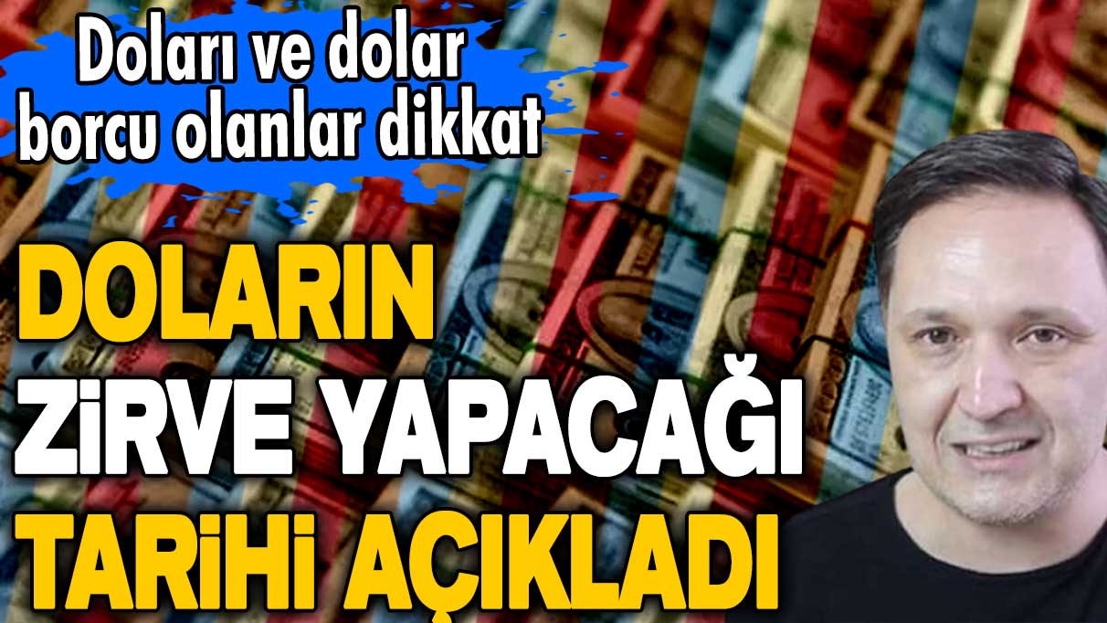 Doları ve dolar borcu olanlar dikkat! Selçuk Geçer doların pik yapacağı tarihi açıkladı