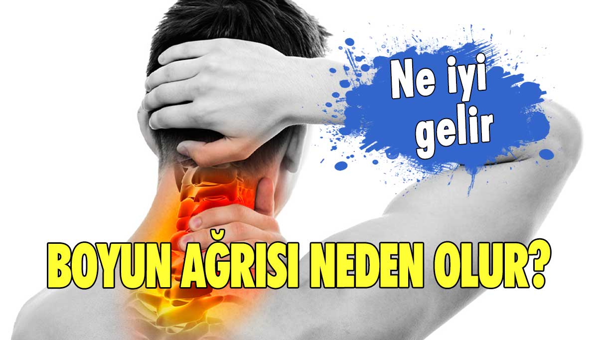 Boyun ağrısına ne iyi gelir, boyun ağrısı neden olur?