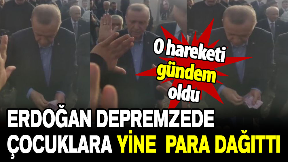 Erdoğan depremzede çocuklara yine para dağıttı!