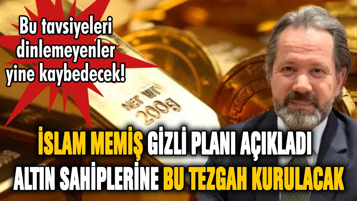 İslam Memiş gizli planı açıkladı! Altın sahiplerine böyle tezgah kurulacak