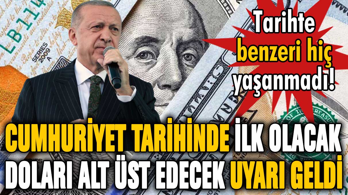 Cumhuriyet tarihinde ilk olacak! Doları alt üst edecek uyarı geldi