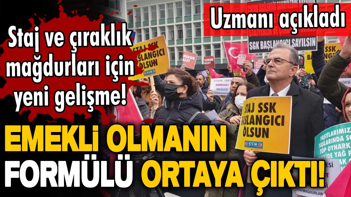 Staj ve çıraklık mağdurları için yeni gelişme! Emekli olmanın formülü ortaya çıktı! Uzmanı tek tek açıkladı