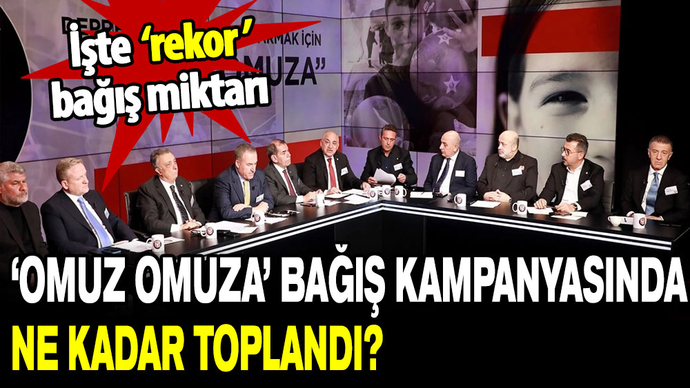 Omuz Omuza bağış kampanyasında ne kadar toplandı?İşte rekor bağış miktarı!