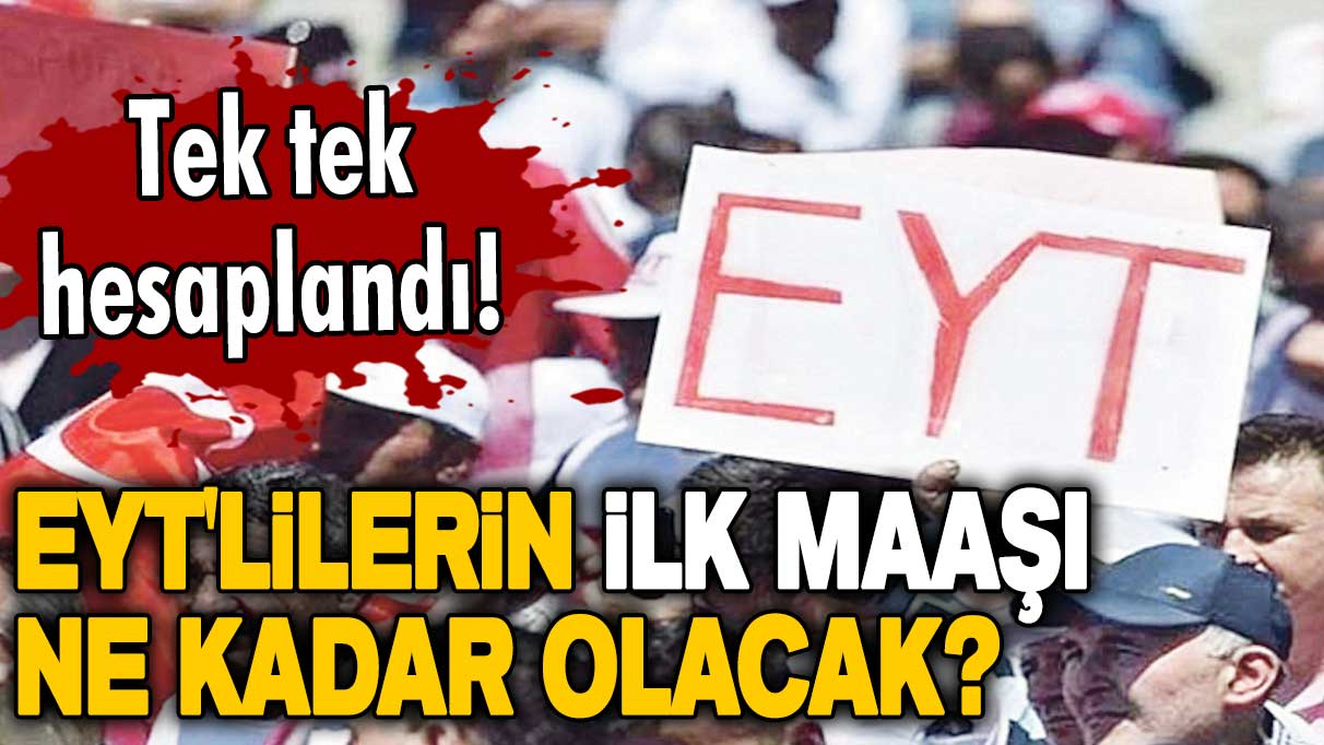 EYT'lilerin ilk maaşı ne kadar olacak? Tek tek hesaplandı! SSK, Bağ-Kur, Emekli Sandığı olanlar dikkat