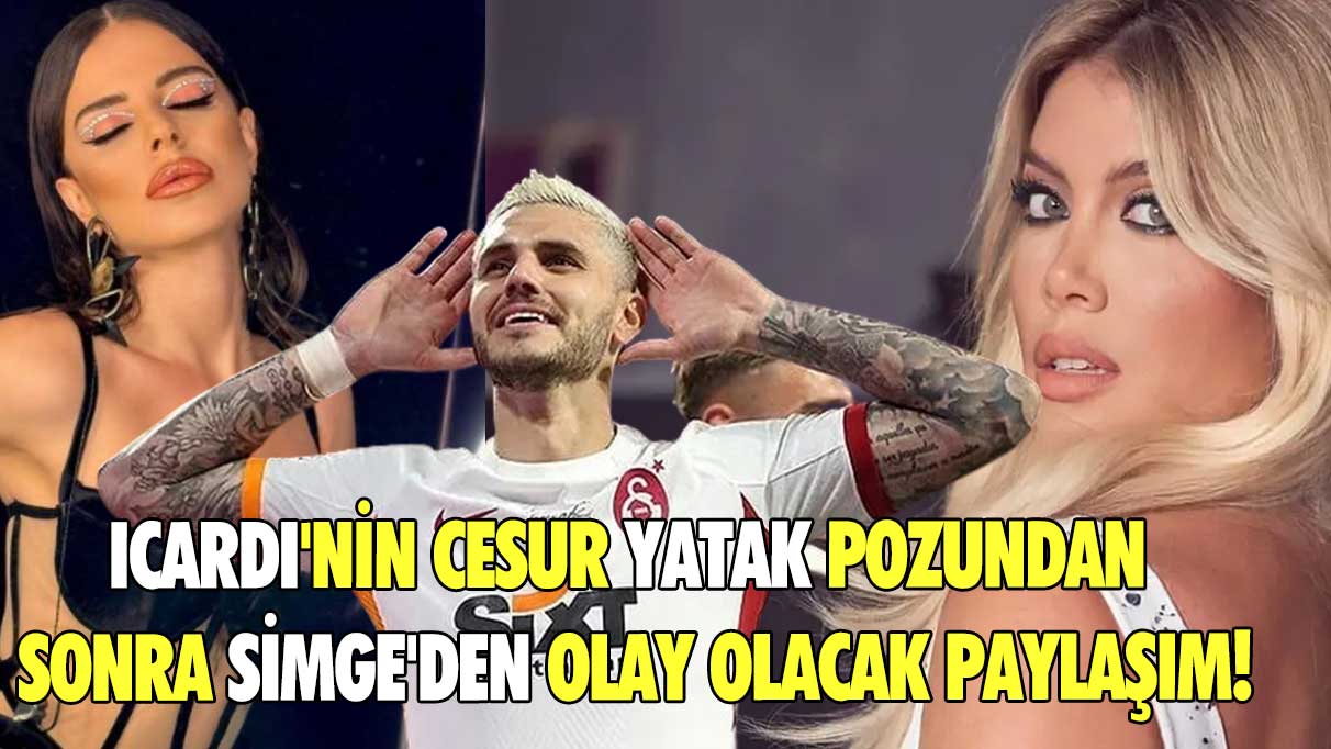 İcardi'nin cesur yatak pozundan sonra Simge'den olay olacak paylaşım!