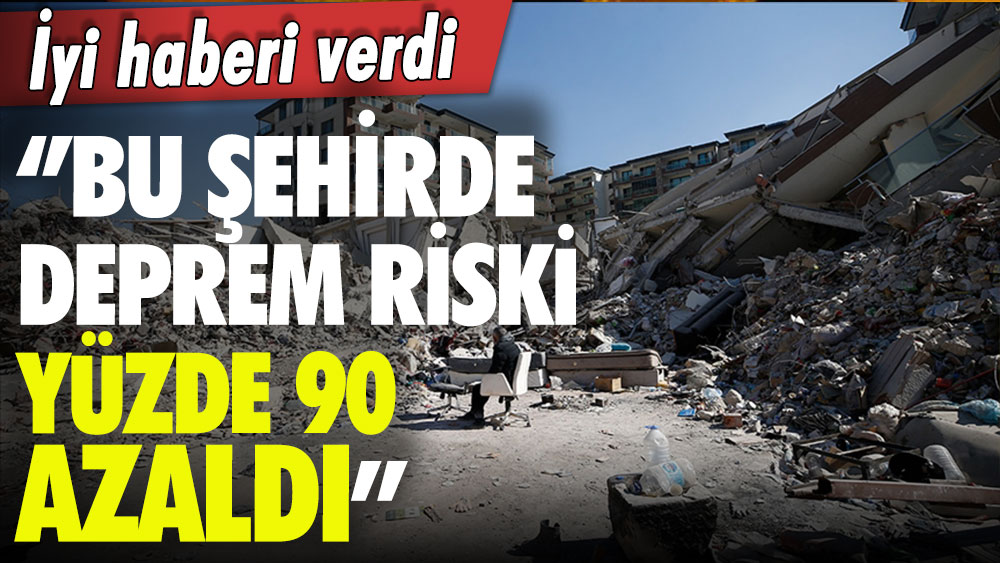 Uzman isim bu ilde oturanlara iyi haberi verdi: Deprem riski yüzde 90 azaldı!