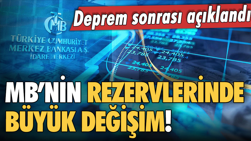 Deprem sonrası büyük değişim: Merkez Bankası'nın toplam rezervi açıklandı