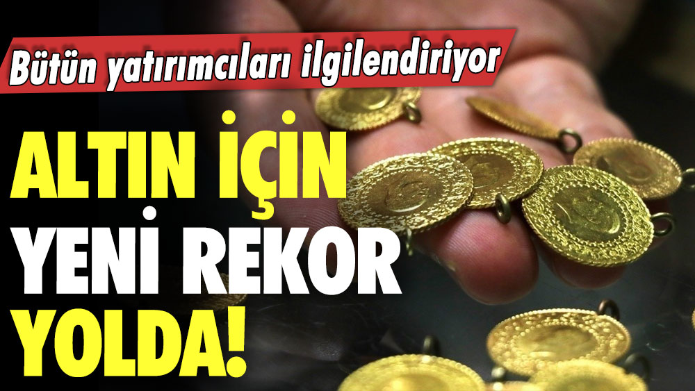 Altın sahipleri dikkat! Altın için yeni rekor yolda! Net tarih verildi 3 bin TL olacak