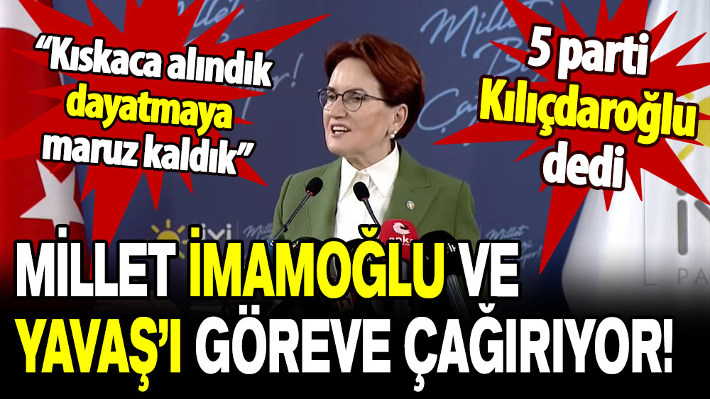 Meral Akşener: Millet İmamoğlu ve Yavaş’ı göreve çağırıyor!