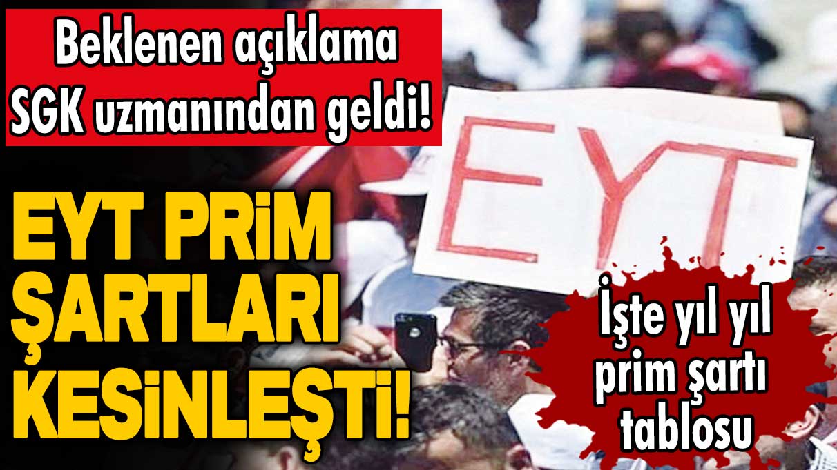 Beklenen açıklama SGK uzmanından geldi! EYT prim şartları kesinleşti! İşte yıl yıl prim şartı tablosu