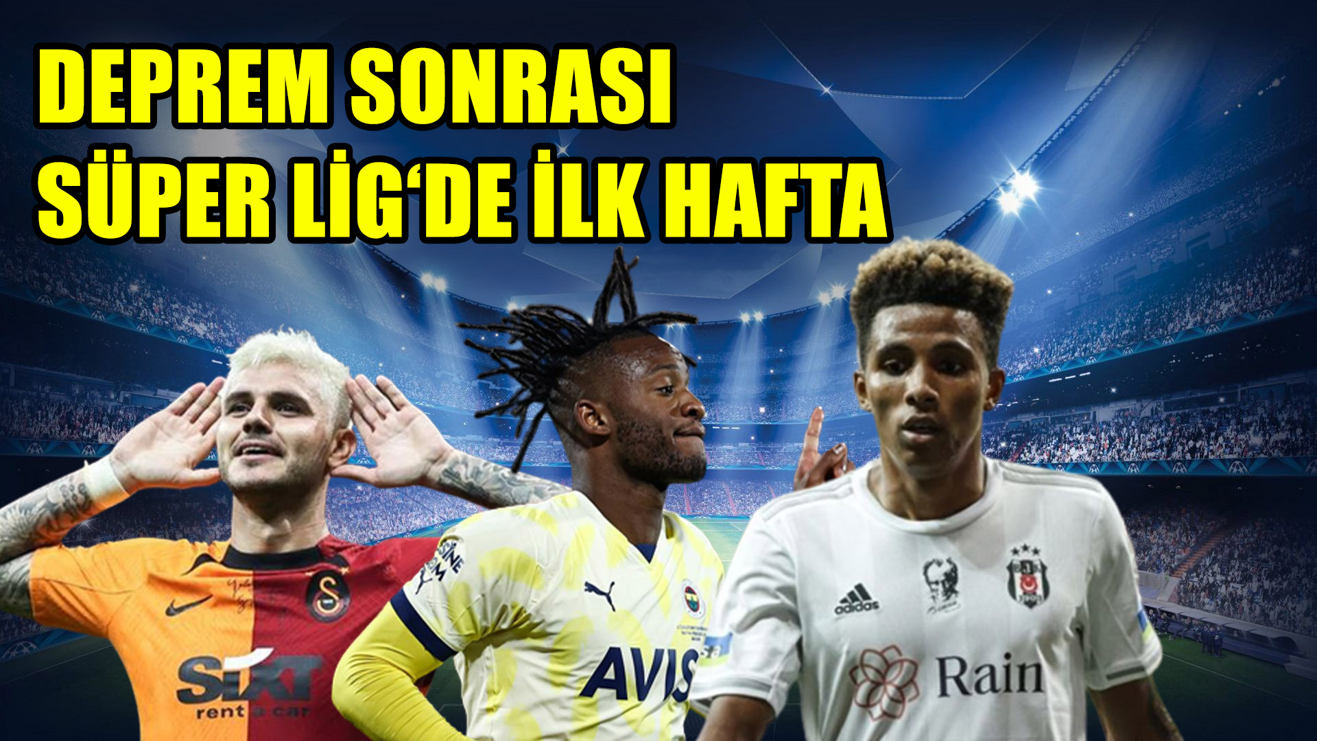 Deprem Sonrası Süper Lig'de İlk Hafta