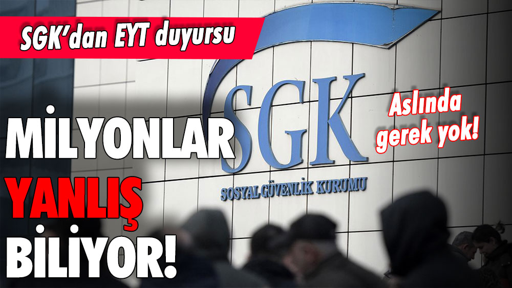 SGK'dan flaş EYT açıklaması: Milyonlar yanlış biliyor... Aman dikkat