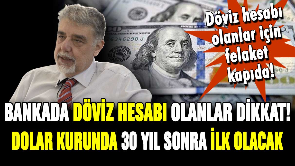 Bankada döviz hesabı olanlar dikkat! Dolar kurunda 30 yıl sonra bir ilk yaşanacak