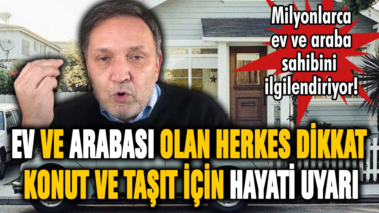 Evi ve arabası olan herkesi ilgilendiriyor: Selçuk Geçer'den hayati uyarı geldi!