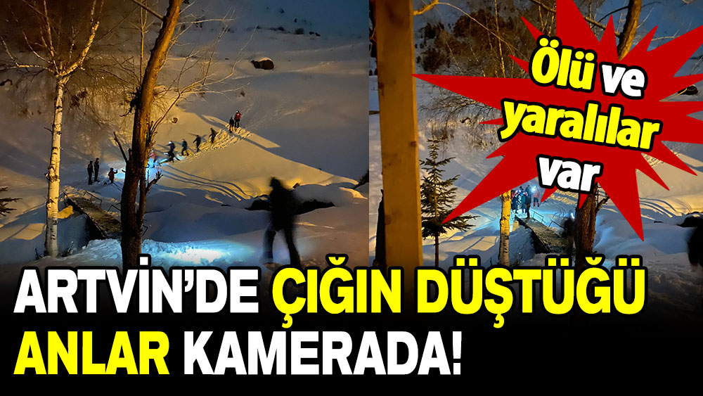 Artvin’de çığın düştüğü anlar kamerada: Ölü ve yaralılar var!