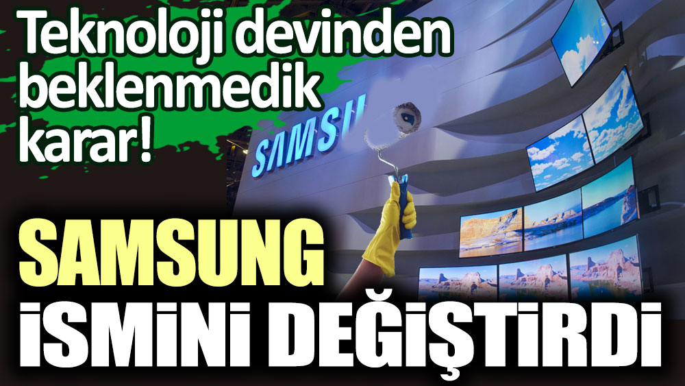 Teknoloji devinden şaşırtan karar! Samsung adını değiştirdi