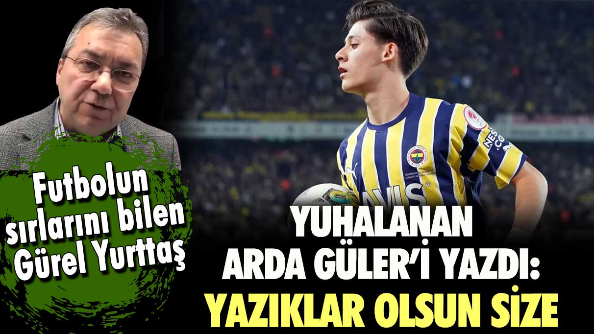 Gürel Yurttaş Arda Güler'e Kayseri'de yapılan haksızlığı yazdı: Yazıklar olsun size