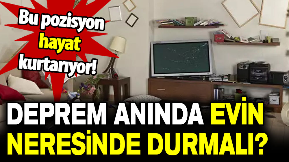 Deprem anında evin neresinde durmalı?