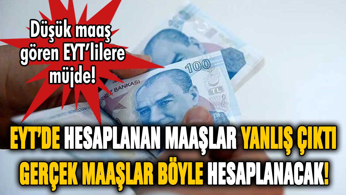 EYT'de düşük maaş görenlere müjde! Hesaplanan emekli maaşları yanlış çıktı