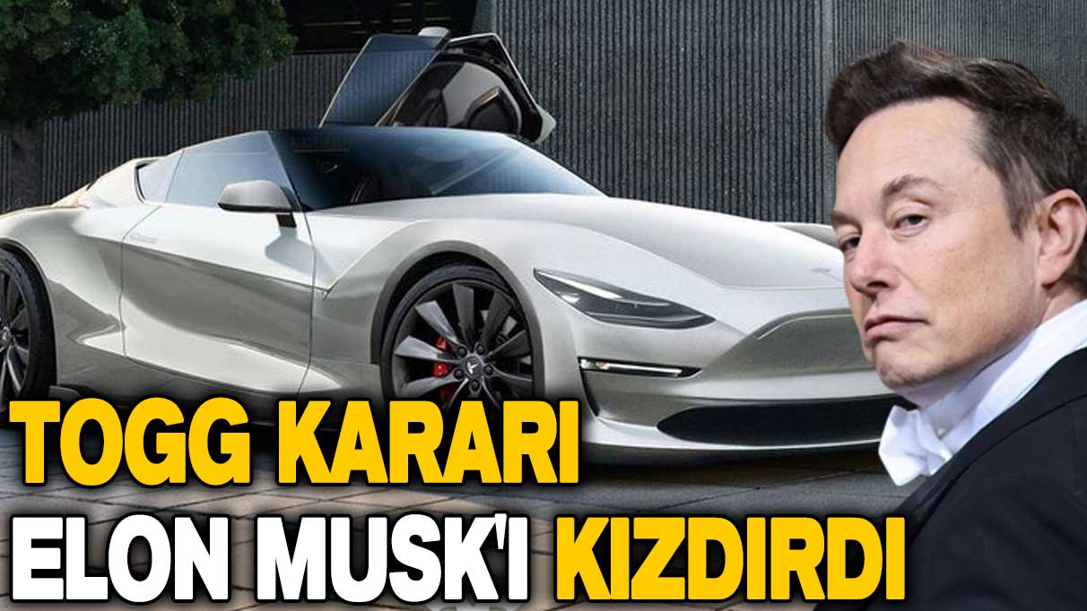 TOGG kararı Elon Musk'ı kızdırdı