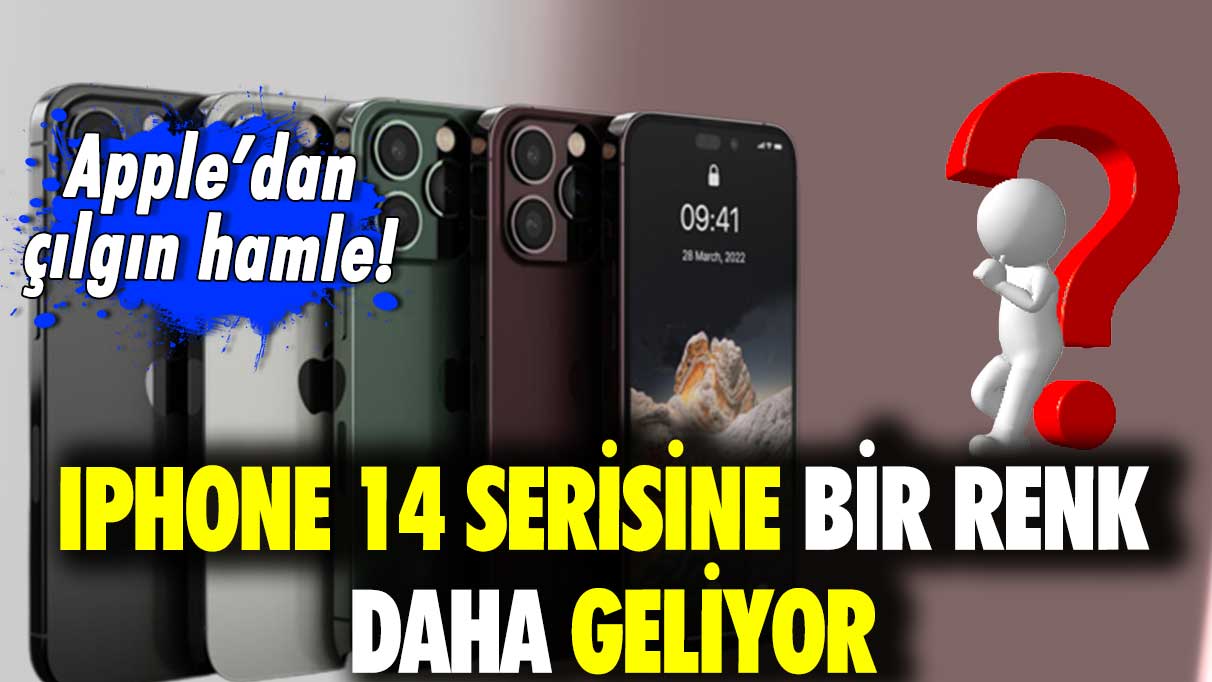 Apple’dan çılgın hamle! iPhone serisine bir renk daha geliyor