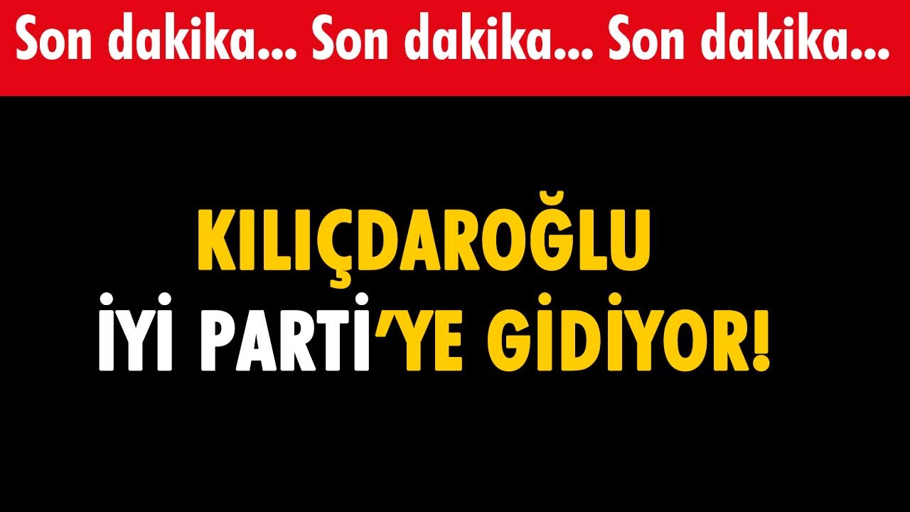 Son dakika... Kemal Kılıçdaroğlu İYİ Parti'ye gidiyor