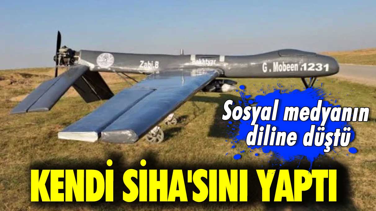 Kendi SİHA'sını yaptı! Sosyal medyanın diline düştü