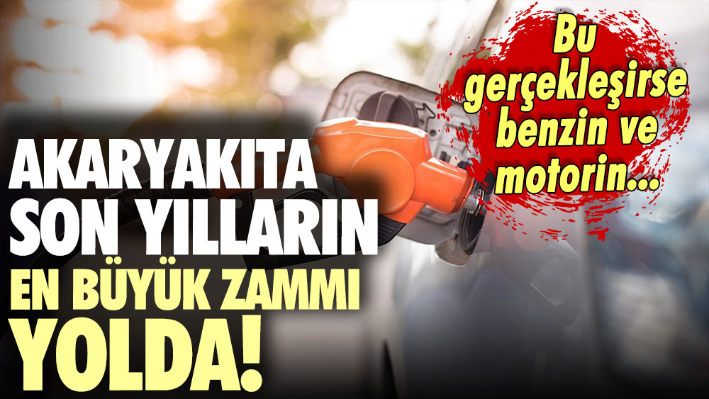 Akaryakıta son yılların en büyük zammı yolda: Eğer bu gerçekleşirse benzin ve motorin...