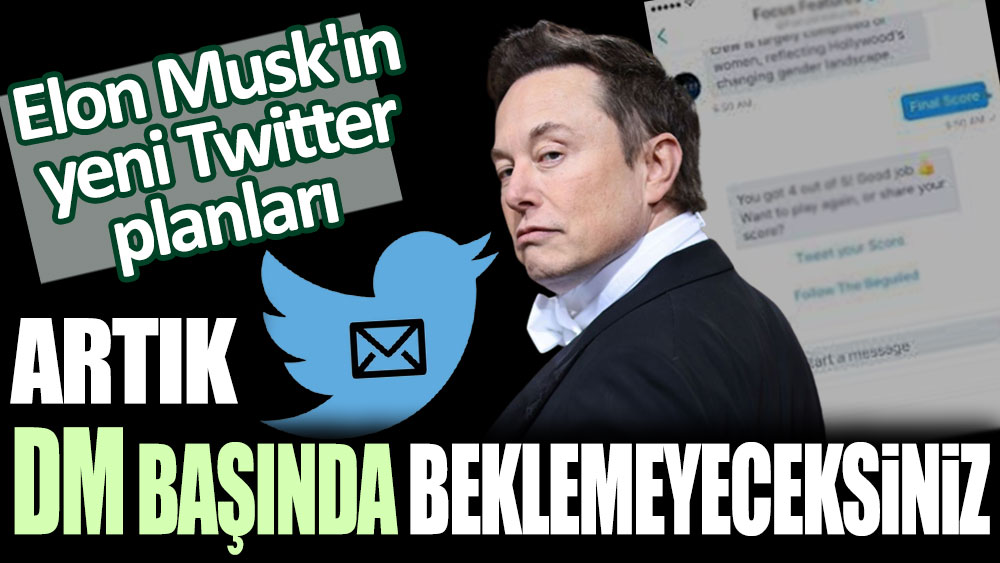 Elon Musk'ın yeni Twitter planları: Artık DM başında beklemeyeceksiniz!