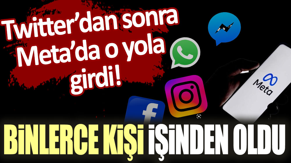 Twitter'dan sonra Meta da aynı yola girdi! Binlerce kişi işinden oldu