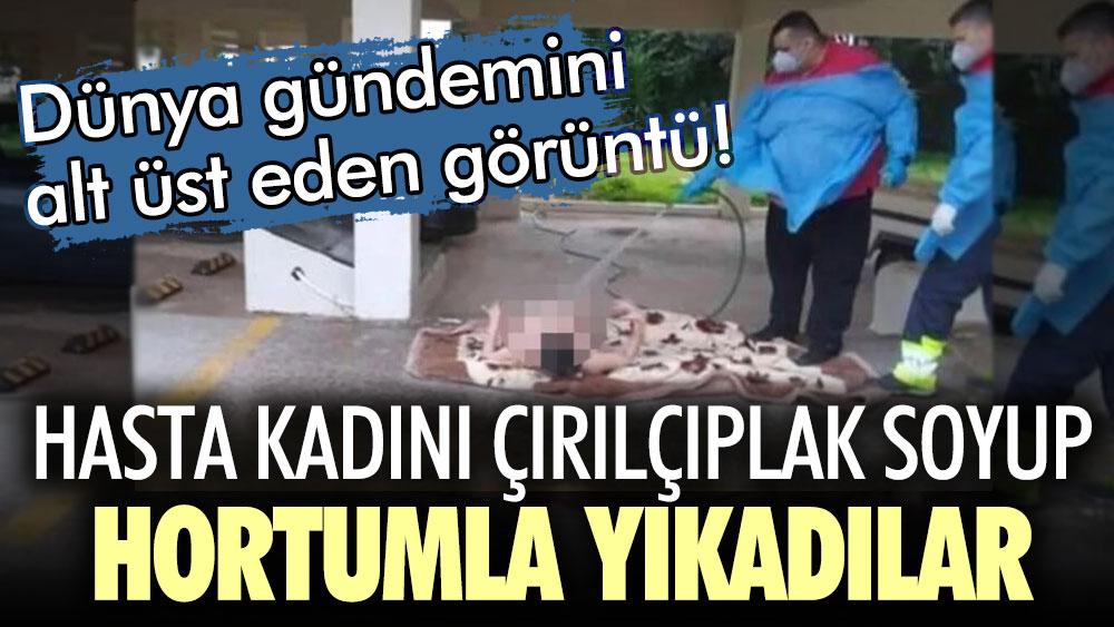 Yunanistan'da utanç görüntü! Hasta kadını çırılçıplak soyup hortumla yıkadılar