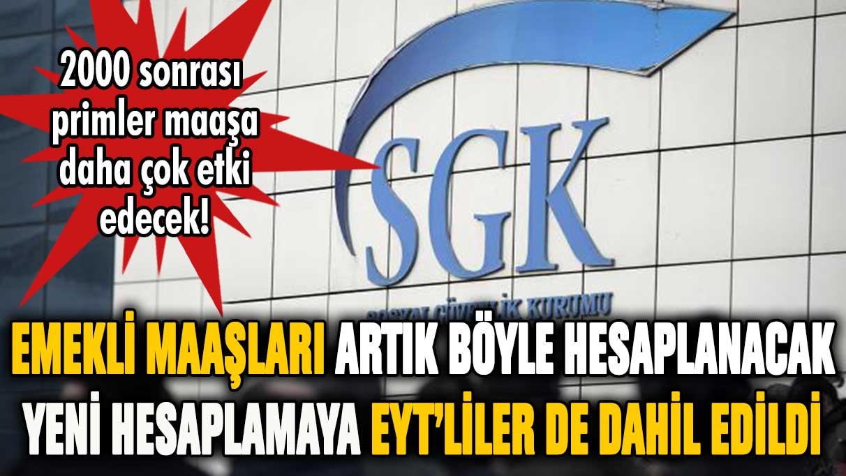 Emekli maaşları artık böyle hesaplanacak! Yeni sisteme EYT'liler de dahil edildi