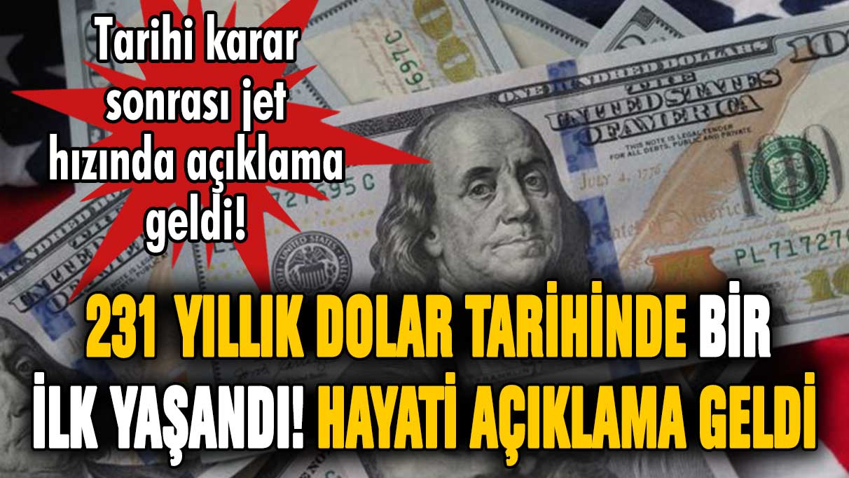 231 yıllık dolar tarihinde bir ilk yaşandı! Dolar kuru için hayati açıklama