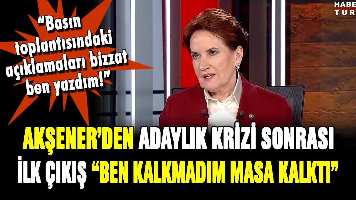 Meral Akşener yaşanan adaylık krizinin detaylarını canlı yayında açıkladı