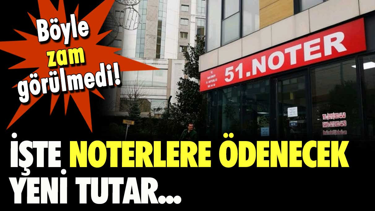 Noter ücretlerine görülmemiş zam! İşte ödenecek yeni tutar...