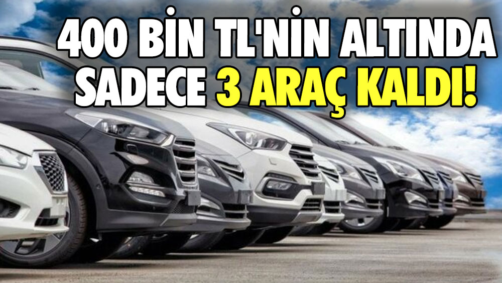 400 bin TL'nin altında sadece 3 araç kaldı!